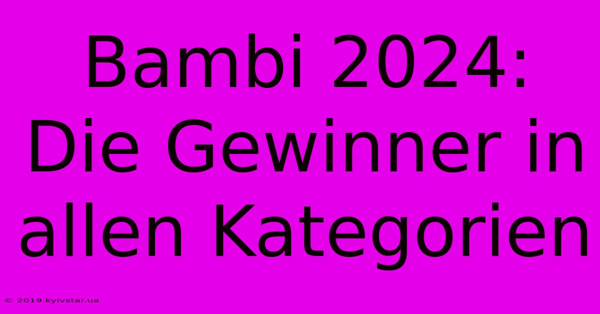 Bambi 2024: Die Gewinner In Allen Kategorien