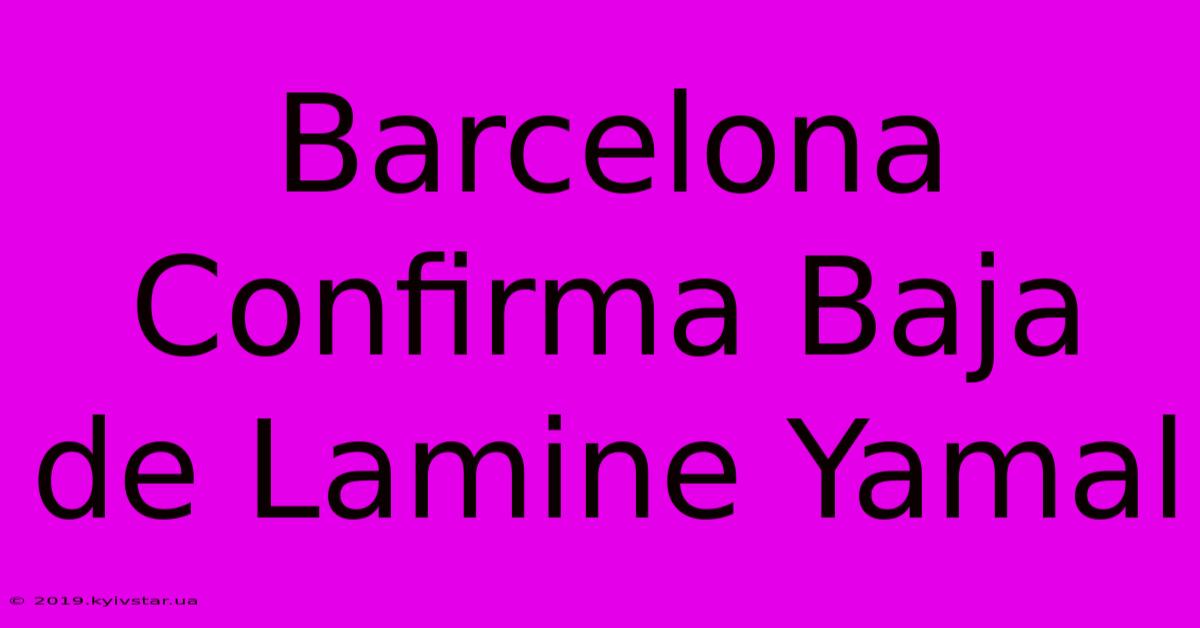 Barcelona Confirma Baja De Lamine Yamal