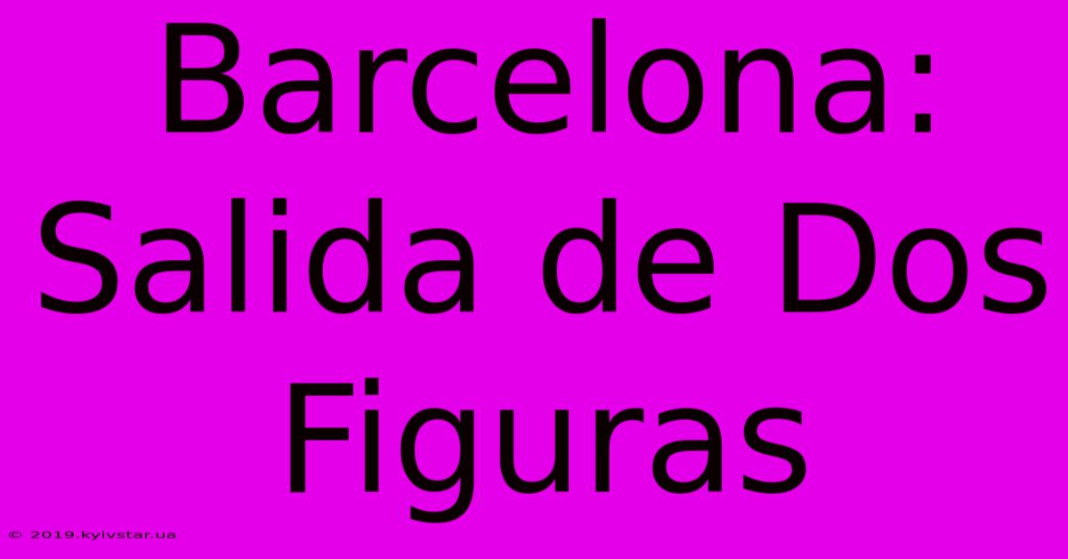 Barcelona: Salida De Dos Figuras 