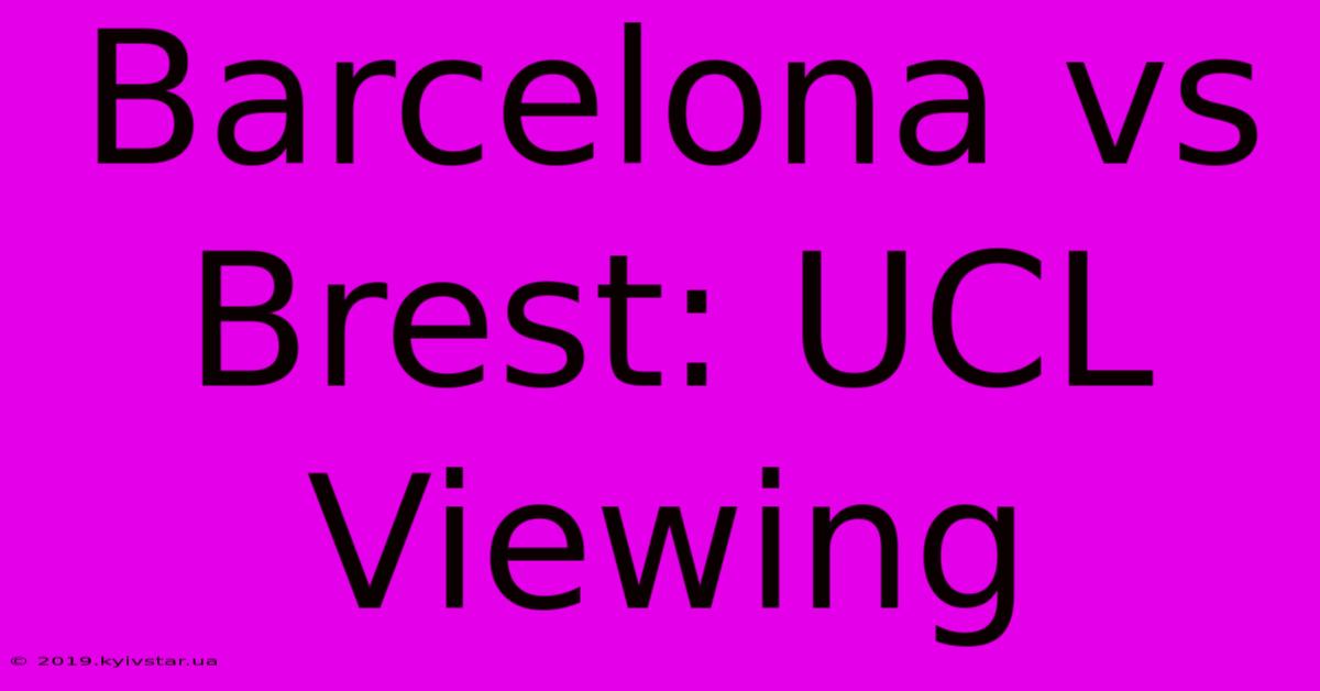 Barcelona Vs Brest: UCL Viewing