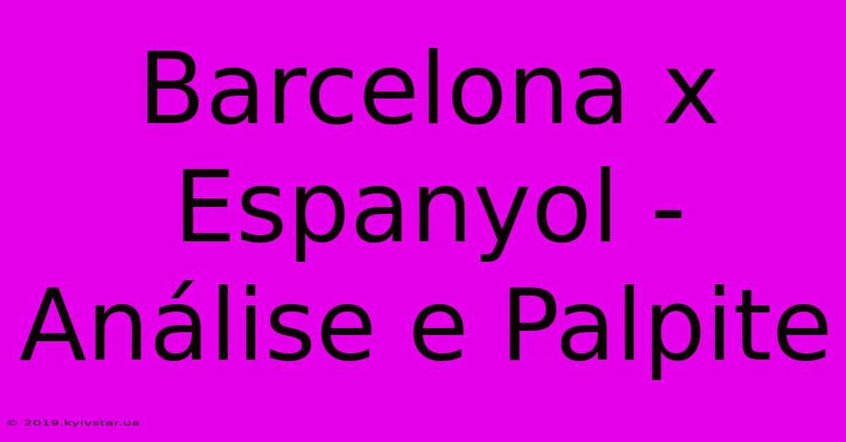 Barcelona X Espanyol - Análise E Palpite