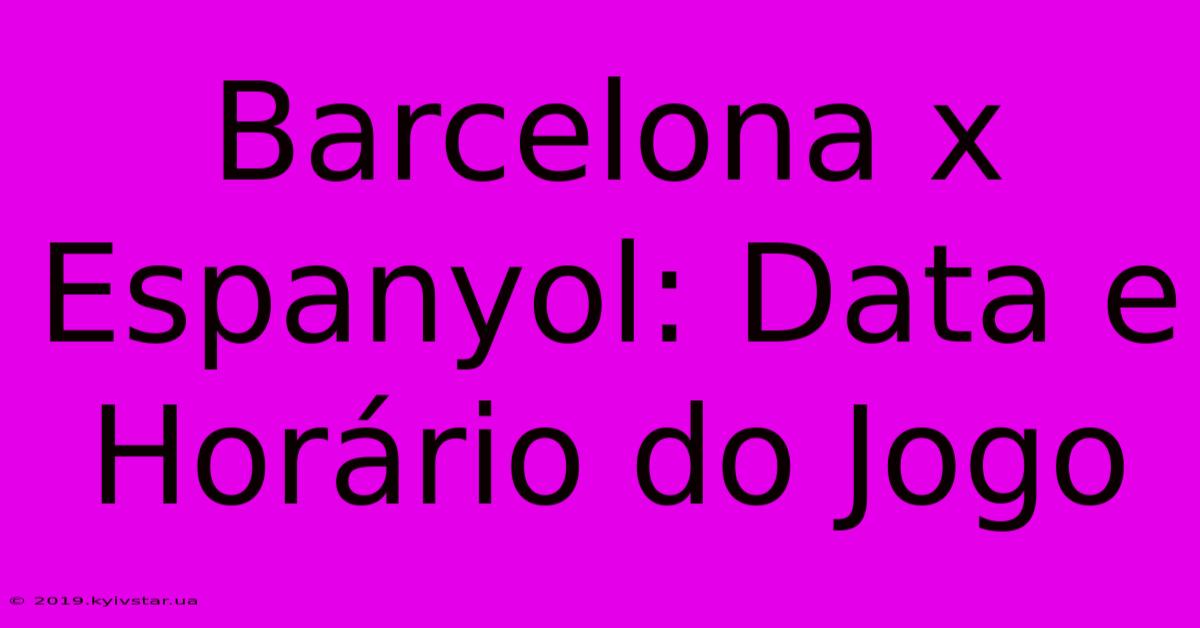 Barcelona X Espanyol: Data E Horário Do Jogo