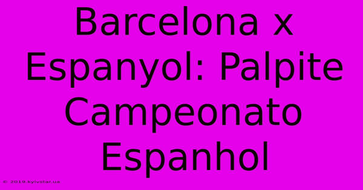 Barcelona X Espanyol: Palpite Campeonato Espanhol