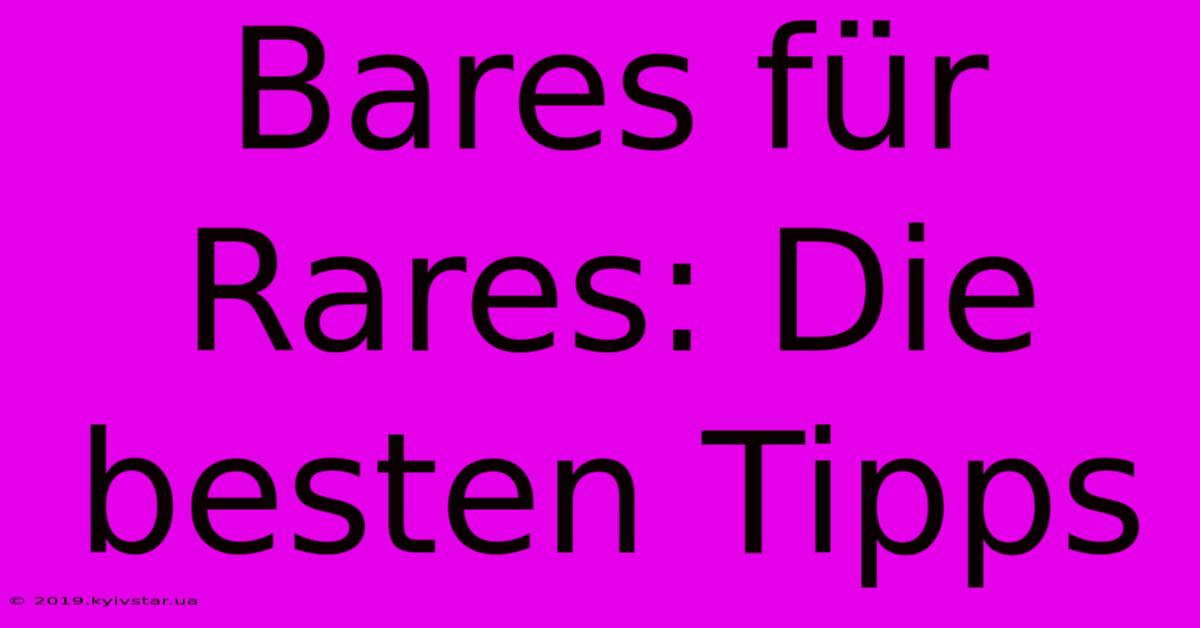 Bares Für Rares: Die Besten Tipps