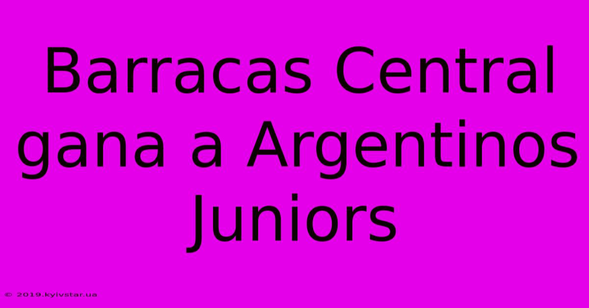 Barracas Central Gana A Argentinos Juniors