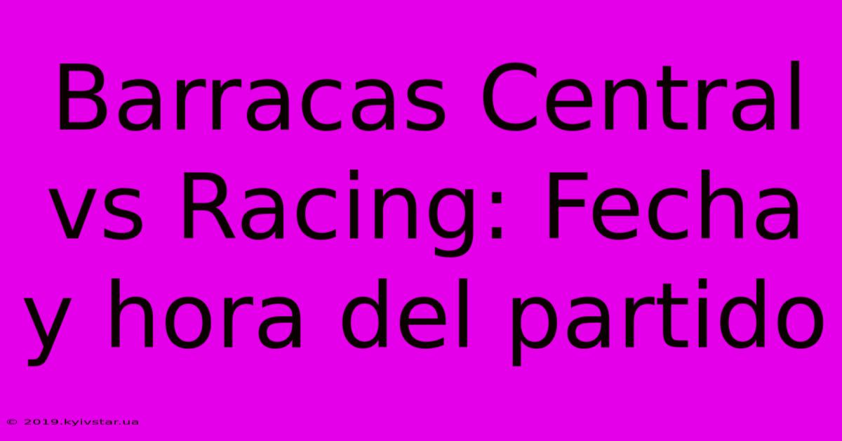 Barracas Central Vs Racing: Fecha Y Hora Del Partido 