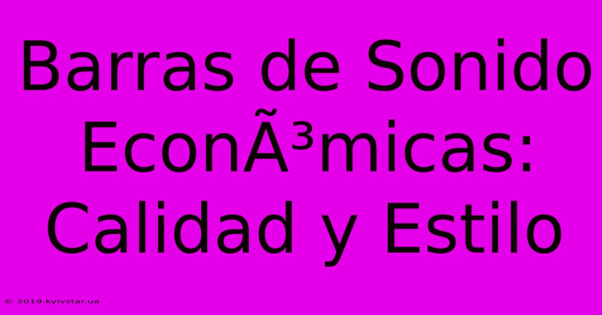 Barras De Sonido EconÃ³micas: Calidad Y Estilo