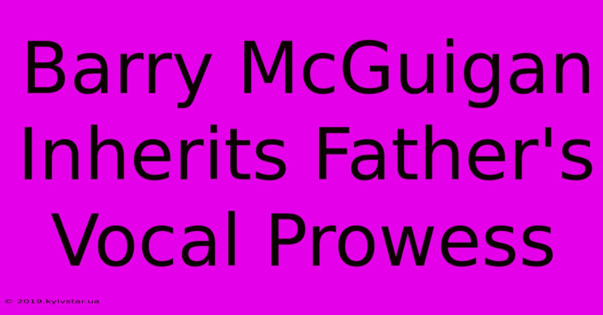 Barry McGuigan Inherits Father's Vocal Prowess