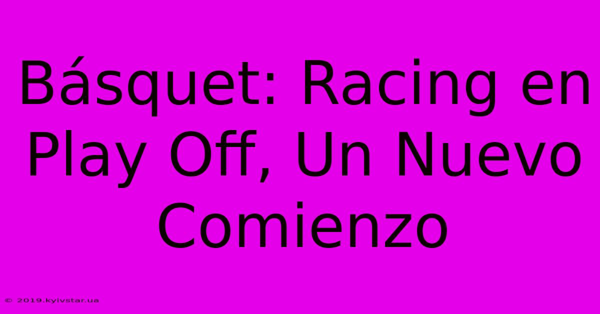 Básquet: Racing En Play Off, Un Nuevo Comienzo 