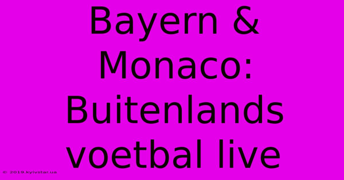 Bayern & Monaco: Buitenlands Voetbal Live