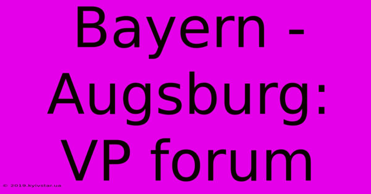 Bayern - Augsburg: VP Forum