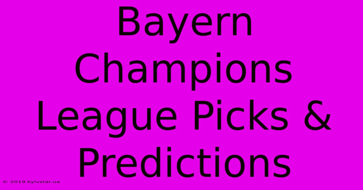 Bayern Champions League Picks & Predictions