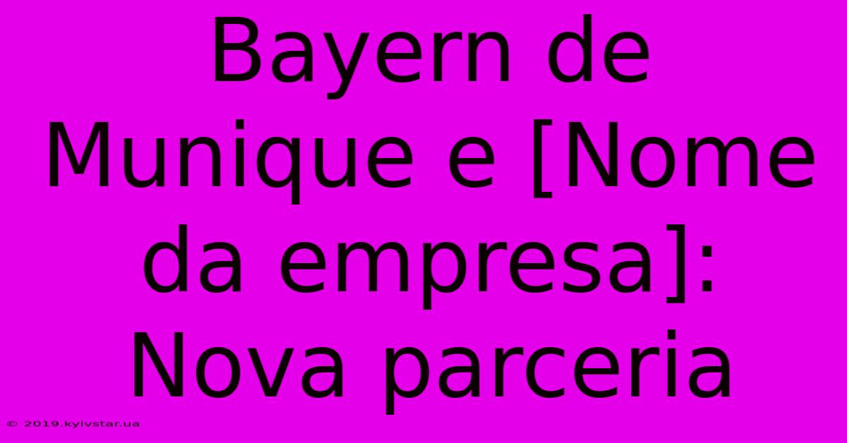 Bayern De Munique E [Nome Da Empresa]: Nova Parceria