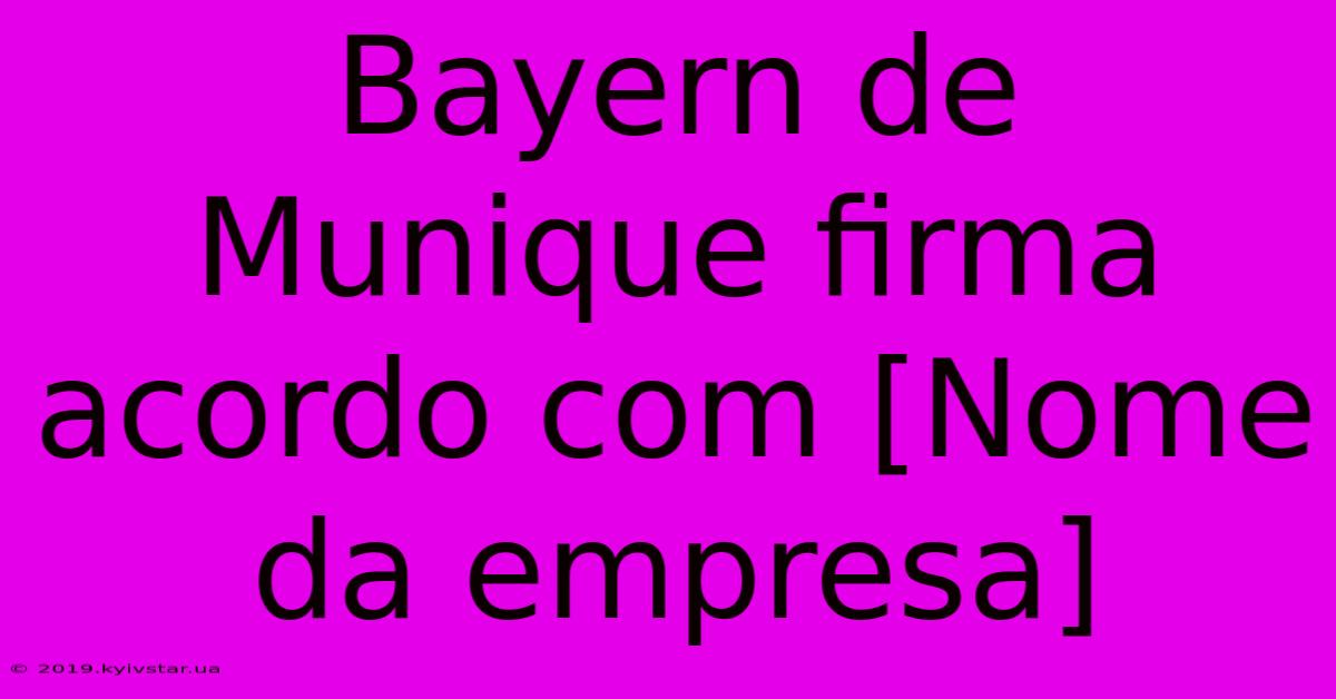 Bayern De Munique Firma Acordo Com [Nome Da Empresa]