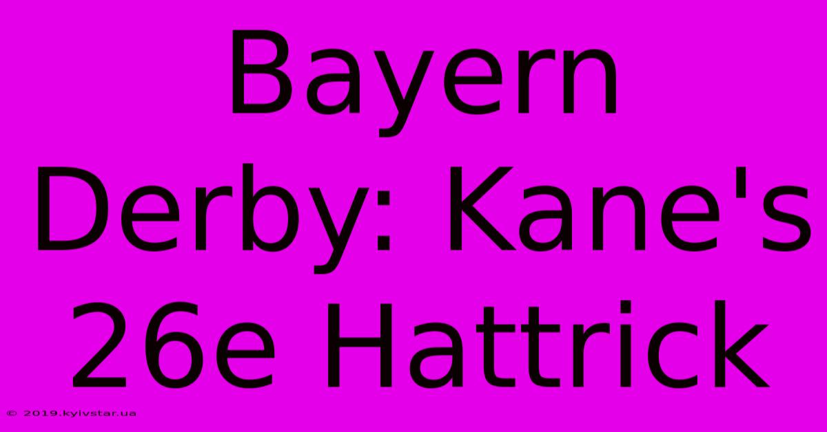 Bayern Derby: Kane's 26e Hattrick