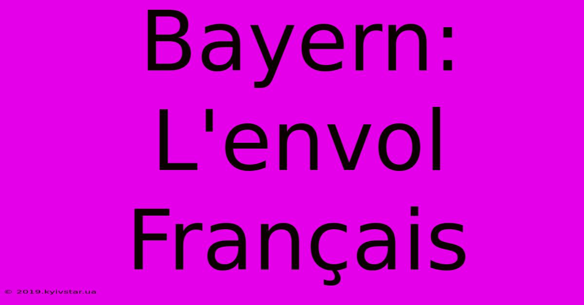 Bayern:  L'envol Français