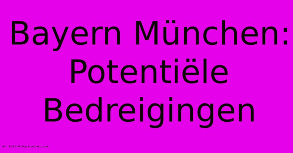 Bayern München: Potentiële Bedreigingen