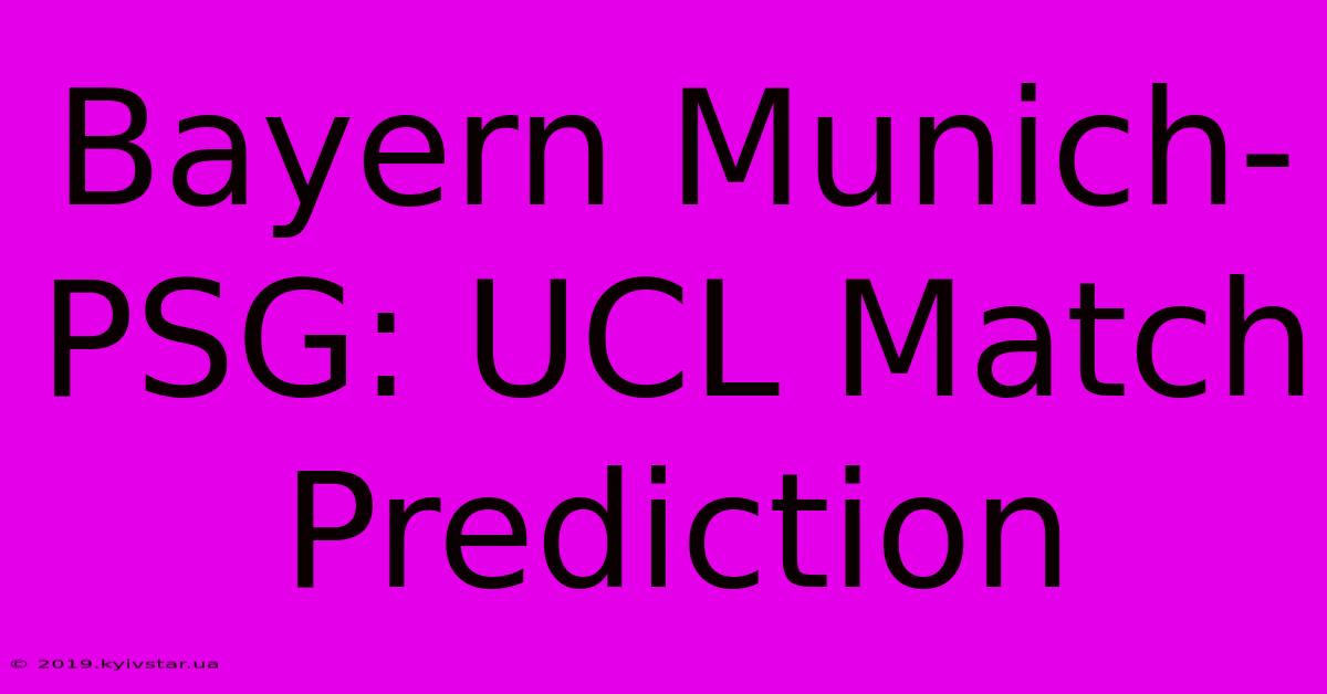 Bayern Munich-PSG: UCL Match Prediction