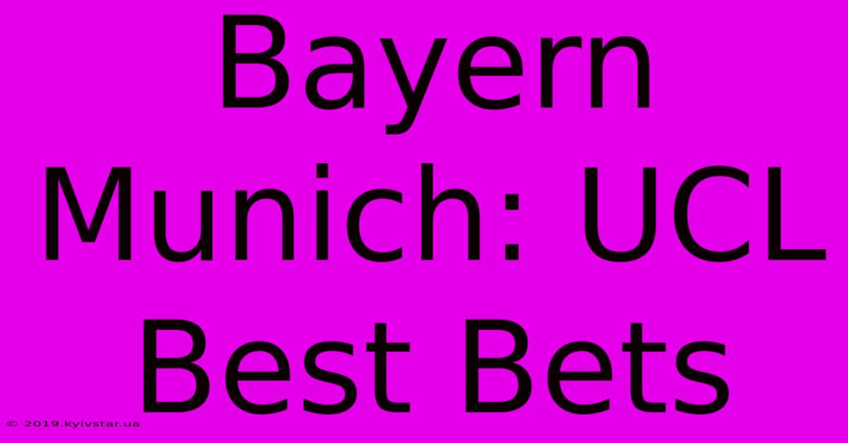 Bayern Munich: UCL Best Bets