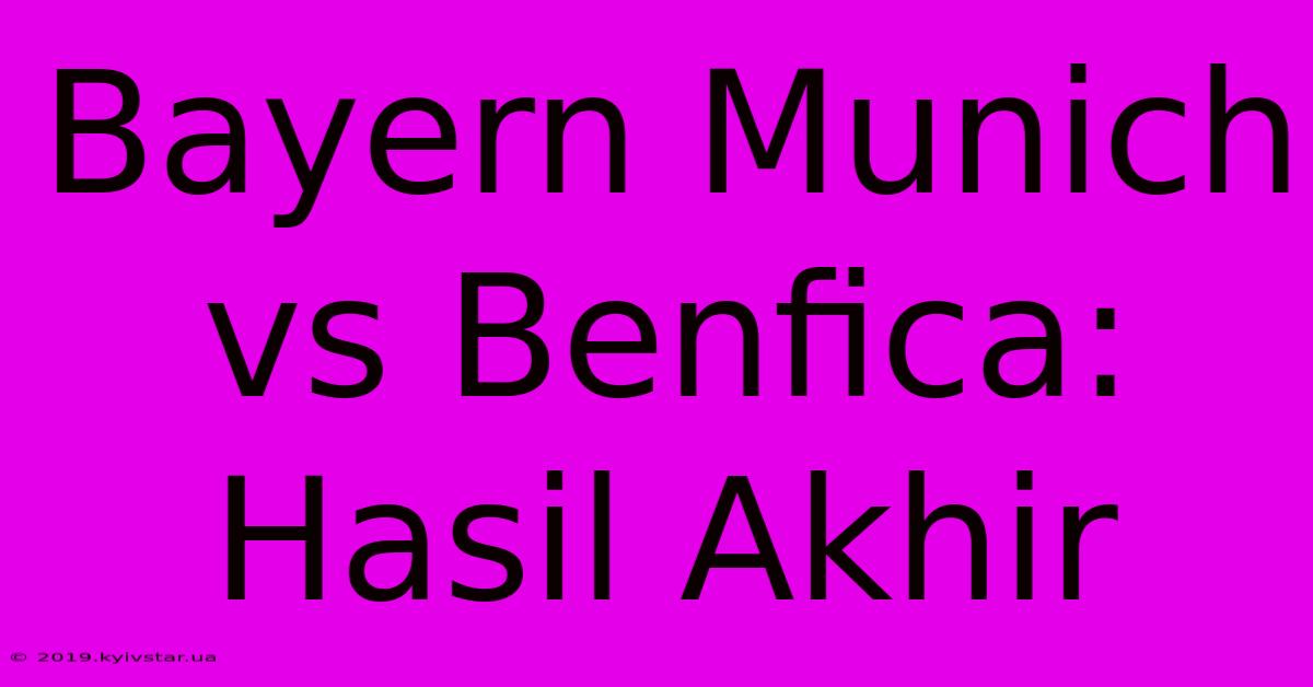 Bayern Munich Vs Benfica: Hasil Akhir