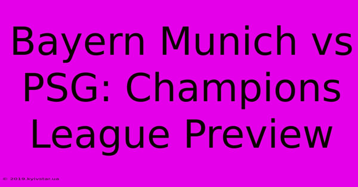 Bayern Munich Vs PSG: Champions League Preview