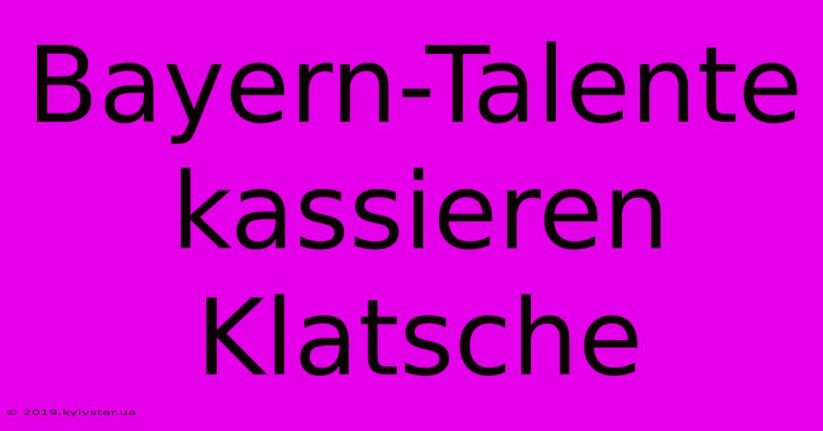 Bayern-Talente Kassieren Klatsche