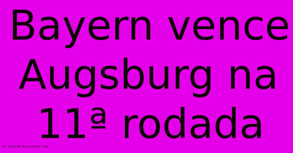 Bayern Vence Augsburg Na 11ª Rodada