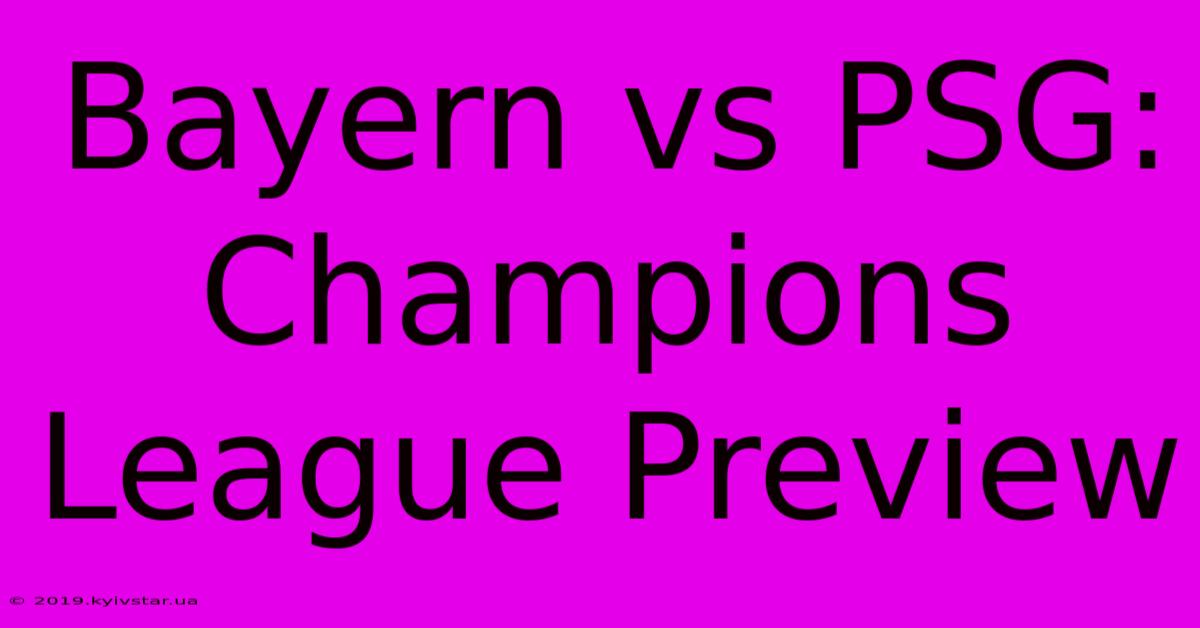 Bayern Vs PSG: Champions League Preview