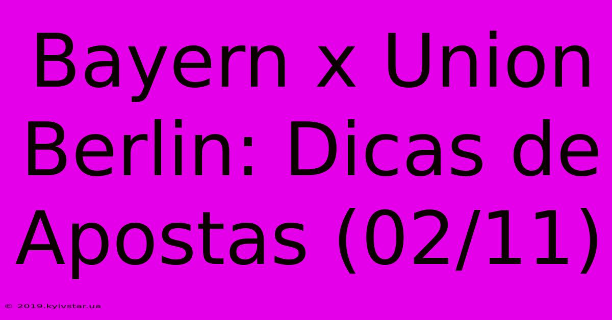 Bayern X Union Berlin: Dicas De Apostas (02/11) 