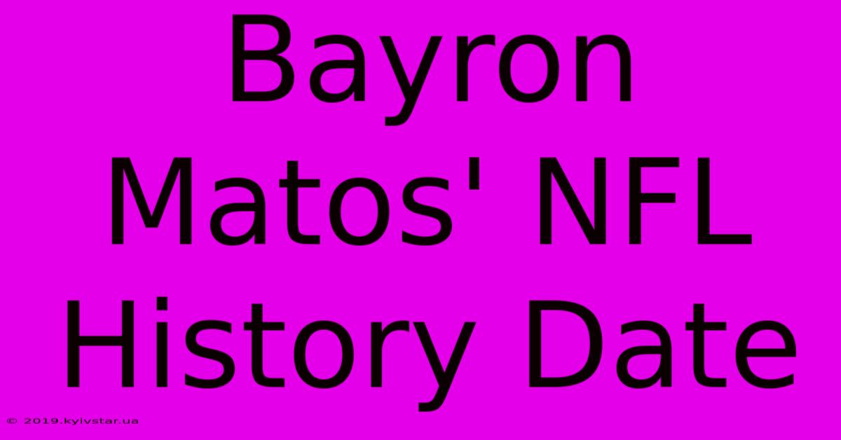 Bayron Matos' NFL History Date