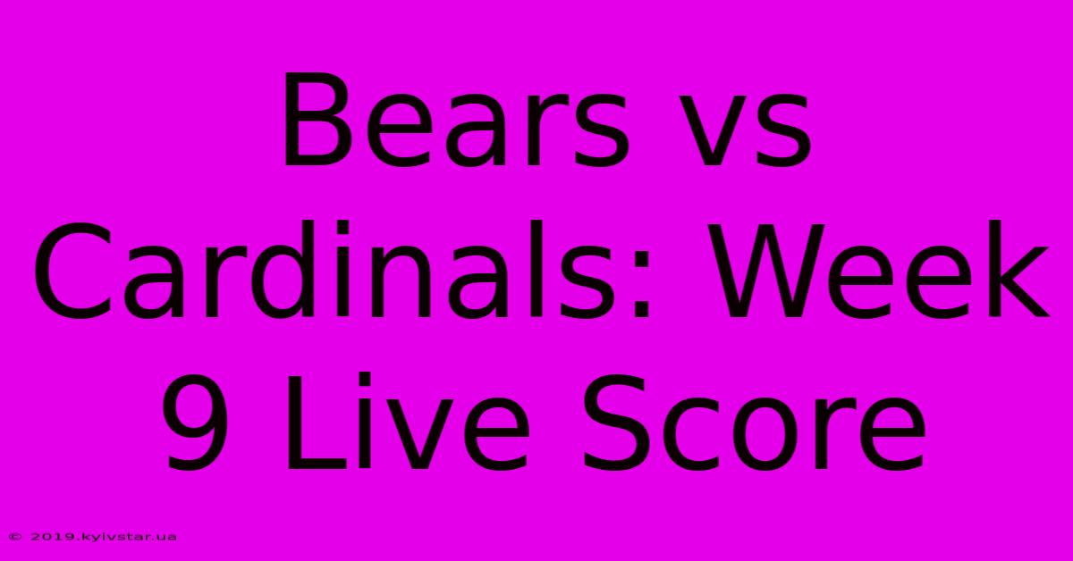 Bears Vs Cardinals: Week 9 Live Score