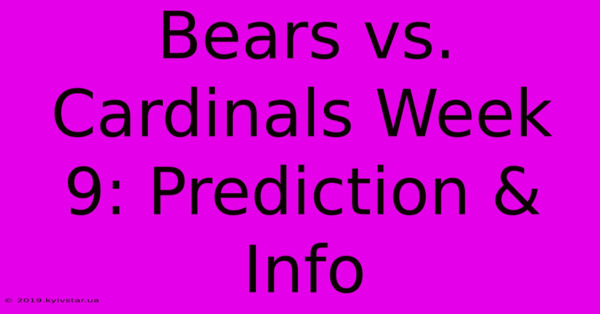 Bears Vs. Cardinals Week 9: Prediction & Info