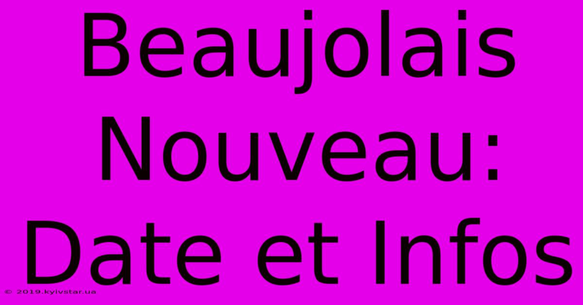 Beaujolais Nouveau:  Date Et Infos