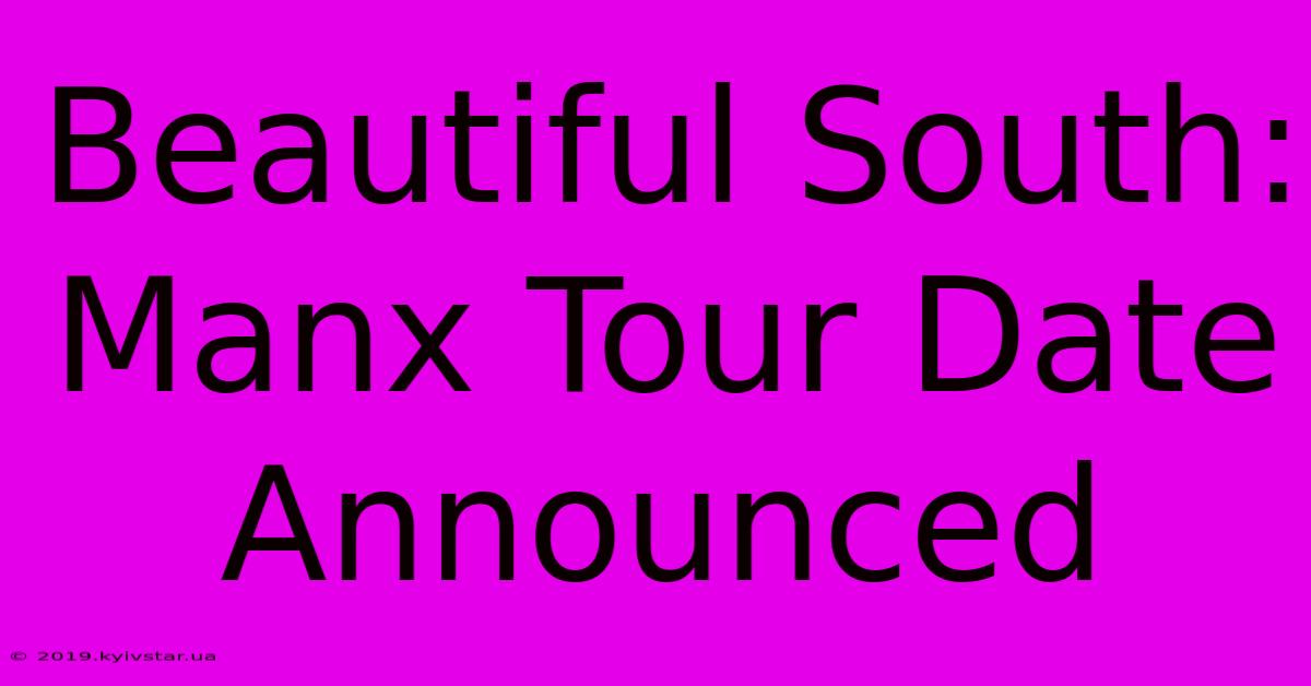 Beautiful South: Manx Tour Date Announced