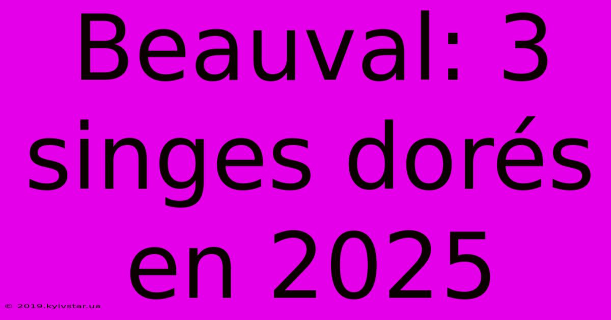 Beauval: 3 Singes Dorés En 2025