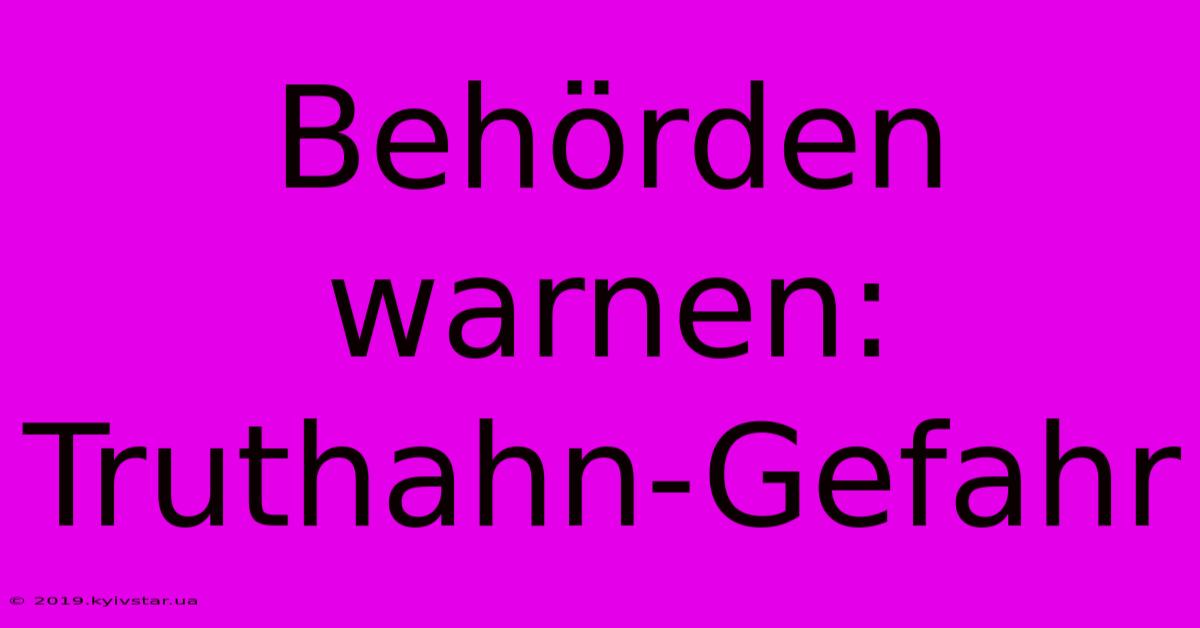 Behörden Warnen: Truthahn-Gefahr