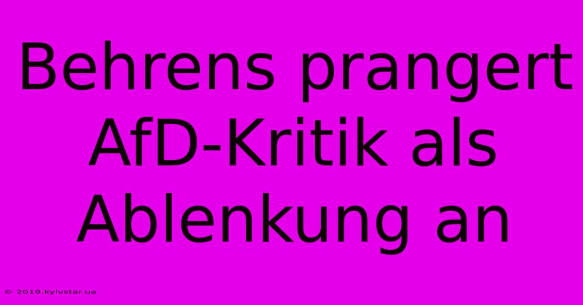 Behrens Prangert AfD-Kritik Als Ablenkung An