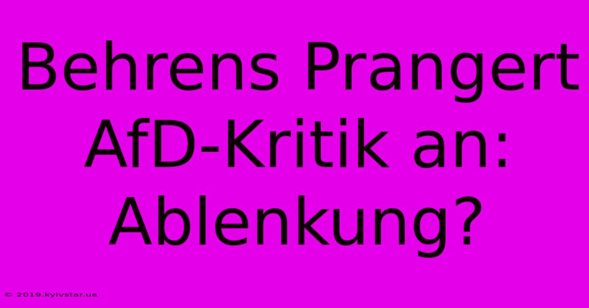 Behrens Prangert AfD-Kritik An: Ablenkung?