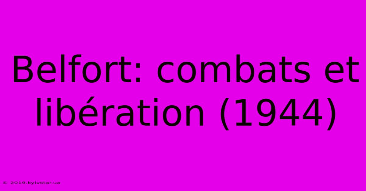 Belfort: Combats Et Libération (1944)