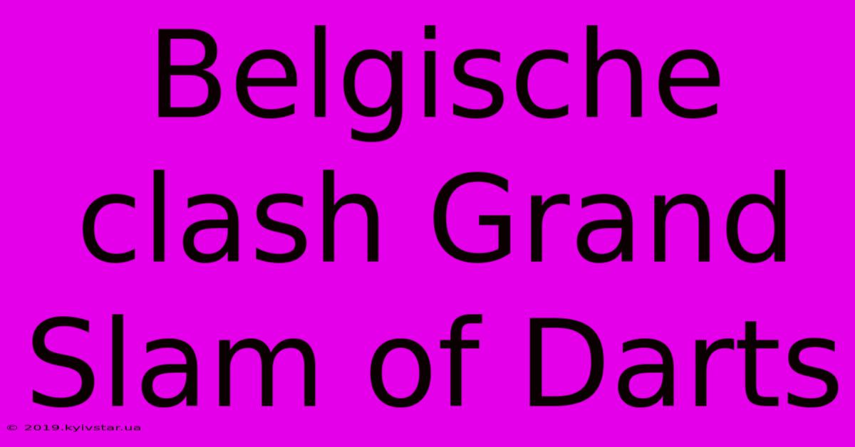 Belgische Clash Grand Slam Of Darts