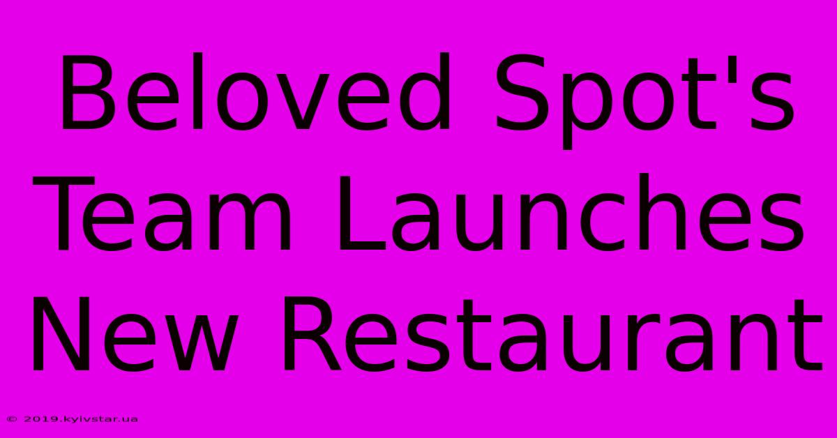 Beloved Spot's Team Launches New Restaurant