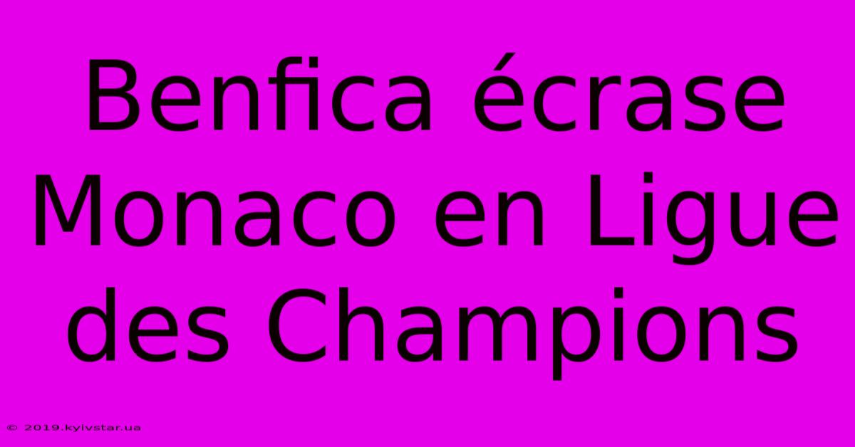 Benfica Écrase Monaco En Ligue Des Champions