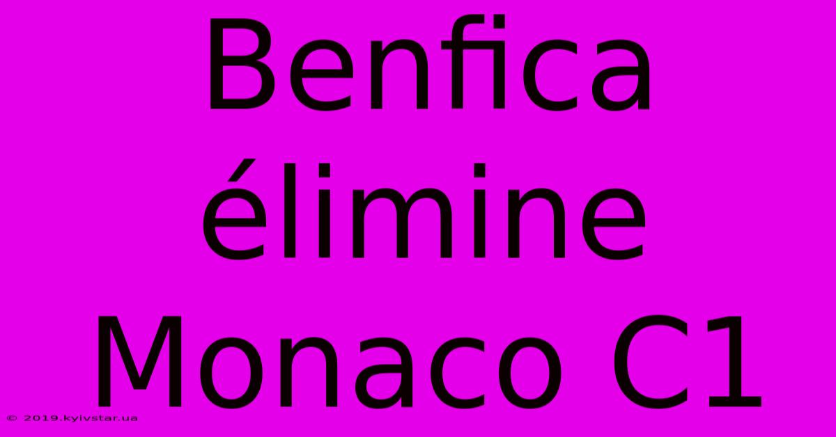 Benfica Élimine Monaco C1