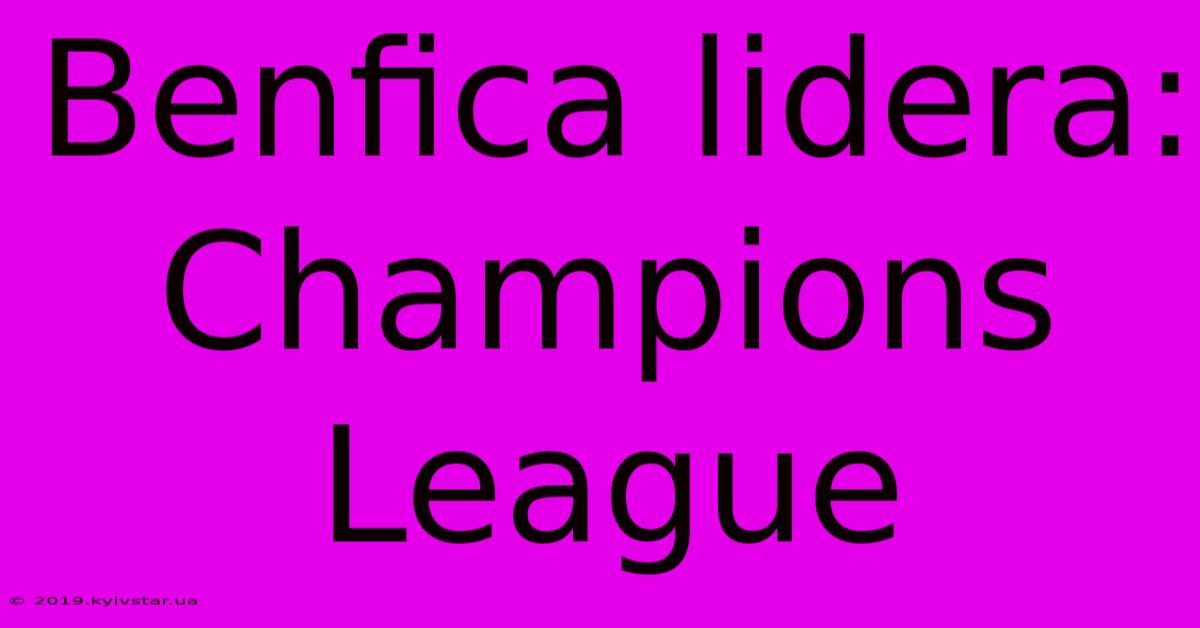 Benfica Lidera: Champions League