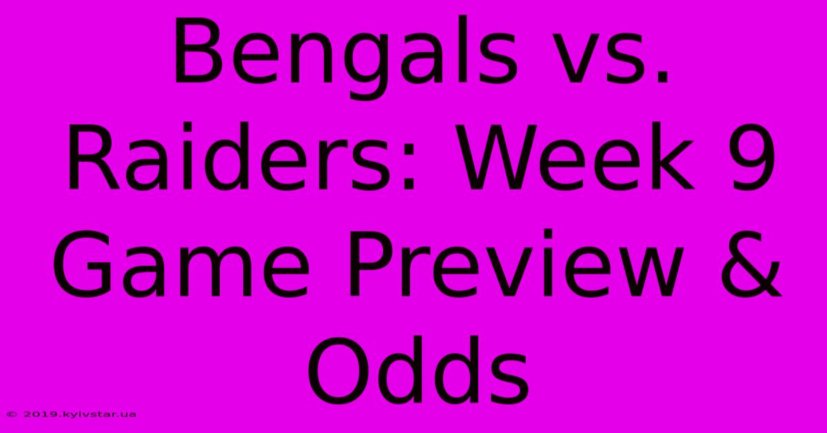 Bengals Vs. Raiders: Week 9 Game Preview & Odds 