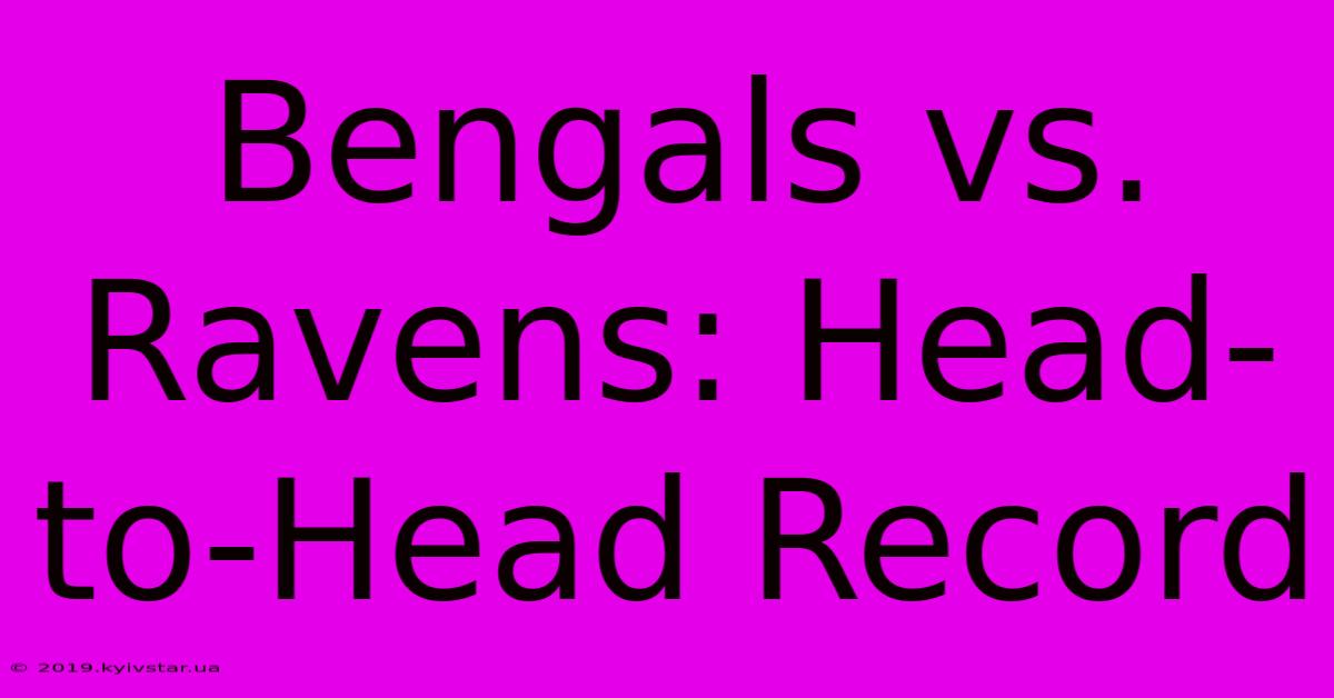 Bengals Vs. Ravens: Head-to-Head Record