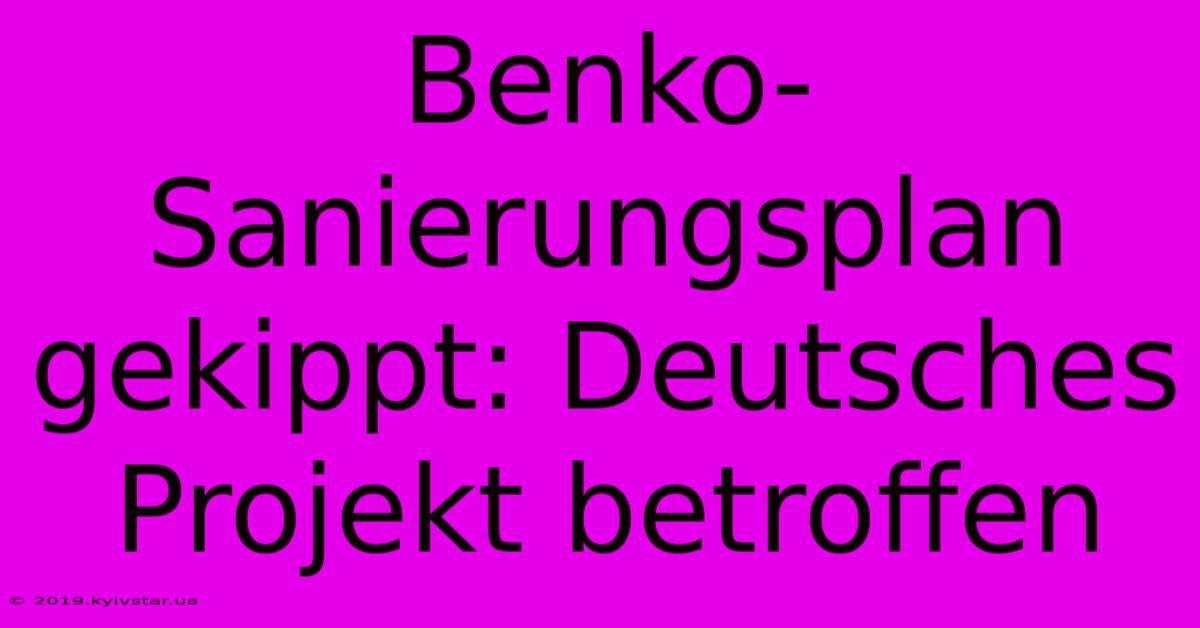 Benko-Sanierungsplan Gekippt: Deutsches Projekt Betroffen