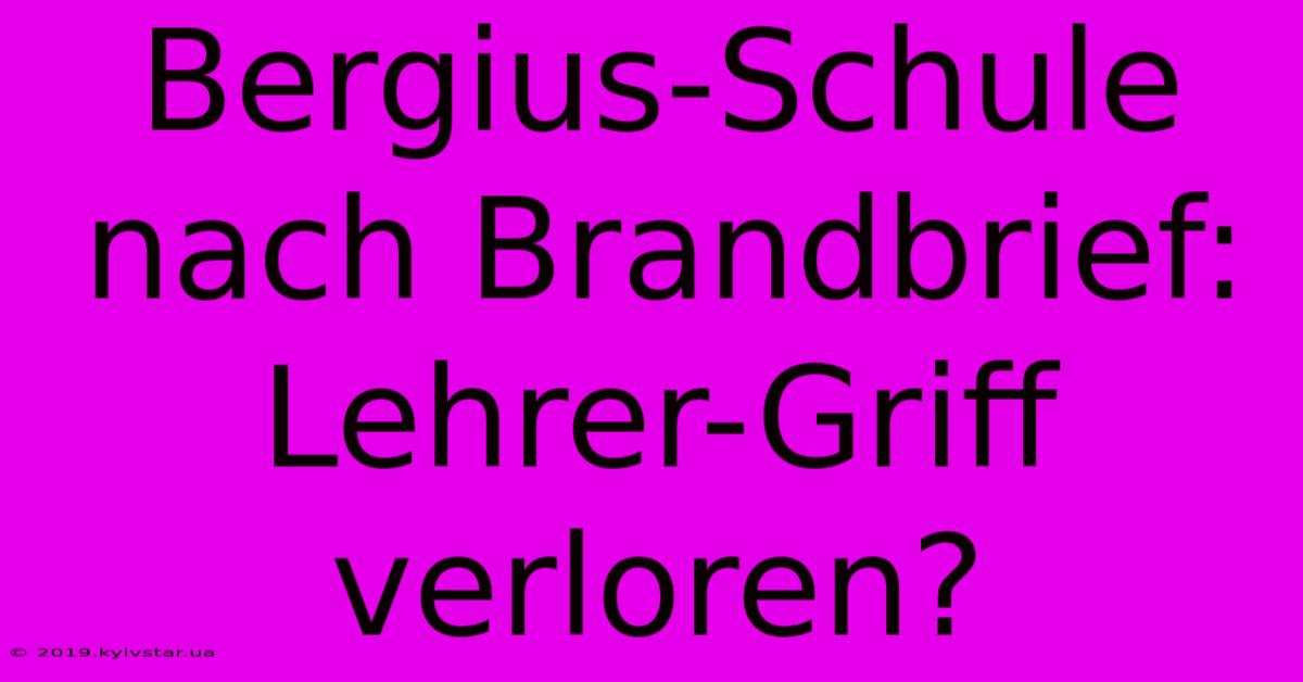 Bergius-Schule Nach Brandbrief: Lehrer-Griff Verloren?