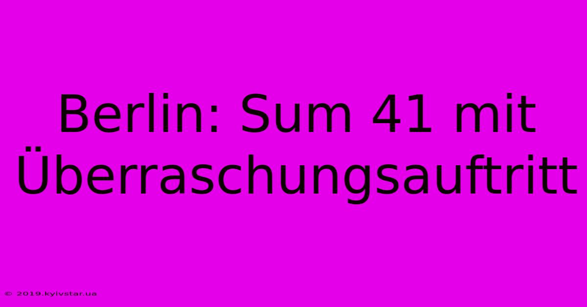 Berlin: Sum 41 Mit Überraschungsauftritt