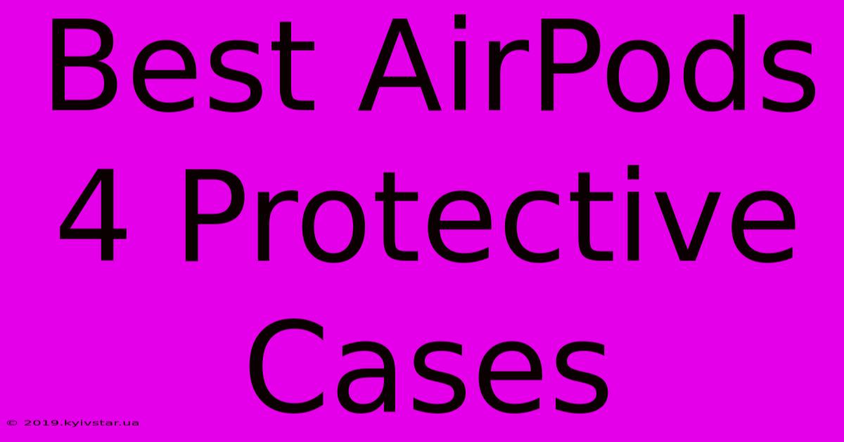 Best AirPods 4 Protective Cases